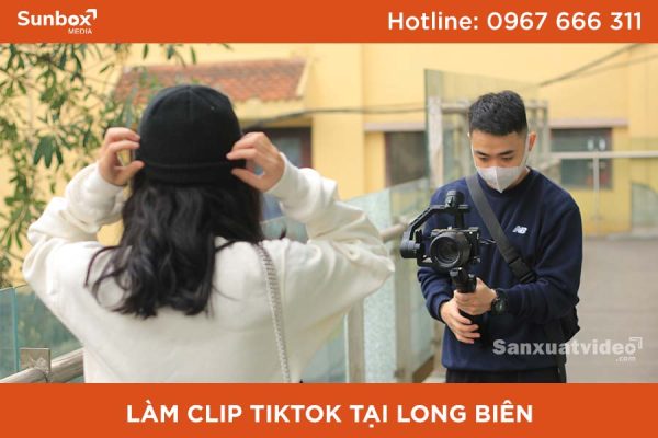 làm clip tiktok tại long biên, sản xuất video ngắn, làm clip tiktok, dịch vụ làm clip tiktok, video tiktok, sunbox media, sản xuất video