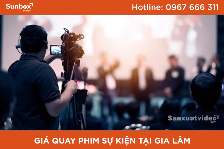 giá quay phim sự kiện gia lâm, quay phim sự kiện, gia lâm, dịch vụ quay phim, dịch vụ media, chụp ảnh sự kiện
