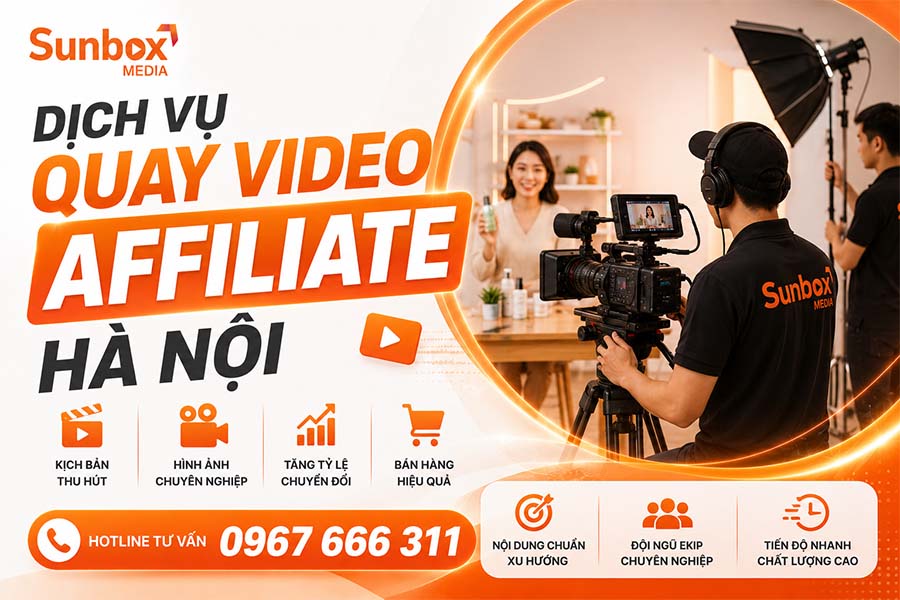 quay video affiliate tại hà nội, dịch vụ quay video affiliate, quay phim, dịch vụ quay phim, dịch vụ edit video, sunbox media